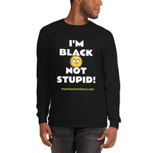 Load image into Gallery viewer, I'm Black Not Stupid! - Men’s Long Sleeve Shirt