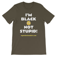 Load image into Gallery viewer, I'm Black Not Stupid! - HIGH QUALITY Short-Sleeve Unisex T-Shirt