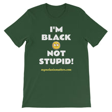 Load image into Gallery viewer, I'm Black Not Stupid! - HIGH QUALITY Short-Sleeve Unisex T-Shirt