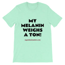 Load image into Gallery viewer, My Melanin Weighs A Ton/ Don't Shoot! - HIGH QUALITY Short-Sleeve Unisex T-Shirt (pastel)