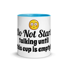 Load image into Gallery viewer, Do not start talking until this cup is empty! Mug with Color Inside
