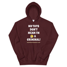 Load image into Gallery viewer, My Tats Don't Mean I'm A Criminal! - GILDAN Unisex Hoodie