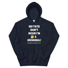 Load image into Gallery viewer, My Tats Don't Mean I'm A Criminal! - GILDAN Unisex Hoodie