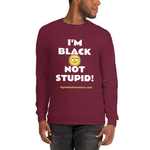 Load image into Gallery viewer, I'm Black Not Stupid! - Men’s Long Sleeve Shirt