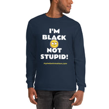 Load image into Gallery viewer, I'm Black Not Stupid! - Men’s Long Sleeve Shirt