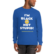 Load image into Gallery viewer, I'm Black Not Stupid! - Men’s Long Sleeve Shirt
