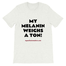 Load image into Gallery viewer, My Melanin Weighs A Ton/ Don't Shoot! - HIGH QUALITY Short-Sleeve Unisex T-Shirt (pastel)