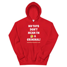 Load image into Gallery viewer, My Tats Don't Mean I'm A Criminal! - GILDAN Unisex Hoodie