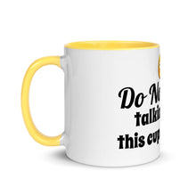 Load image into Gallery viewer, Do not start talking until this cup is empty! Mug with Color Inside