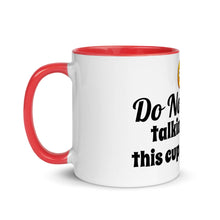 Load image into Gallery viewer, Do not start talking until this cup is empty! Mug with Color Inside