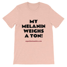 Load image into Gallery viewer, My Melanin Weighs A Ton/ Don't Shoot! - HIGH QUALITY Short-Sleeve Unisex T-Shirt (pastel)