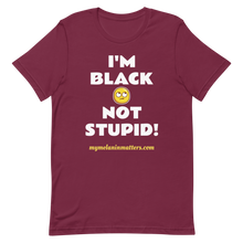 Load image into Gallery viewer, I'm Black Not Stupid! - HIGH QUALITY Short-Sleeve Unisex T-Shirt