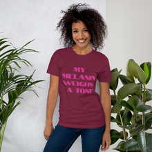 Load image into Gallery viewer, My Melanin Weighs A Ton! Short-Sleeve Unisex T-Shirt - w/ pink letters