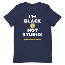 Load image into Gallery viewer, I'm Black Not Stupid! - HIGH QUALITY Short-Sleeve Unisex T-Shirt
