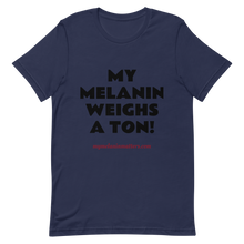 Load image into Gallery viewer, My Melanin Weighs A Ton/ Don't Shoot! - HIGH QUALITY Short-Sleeve Unisex T-Shirt (pastel)