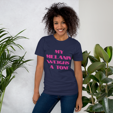Load image into Gallery viewer, My Melanin Weighs A Ton! Short-Sleeve Unisex T-Shirt - w/ pink letters