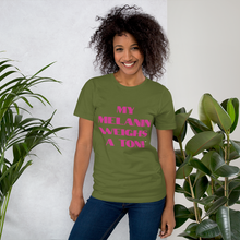 Load image into Gallery viewer, My Melanin Weighs A Ton! Short-Sleeve Unisex T-Shirt - w/ pink letters