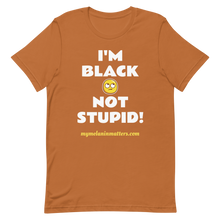 Load image into Gallery viewer, I'm Black Not Stupid! - HIGH QUALITY Short-Sleeve Unisex T-Shirt