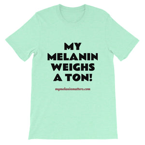 My Melanin Weighs A Ton/ Don't Shoot! - HIGH QUALITY Short-Sleeve Unisex T-Shirt (pastel)