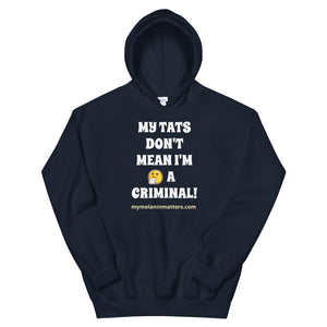 My Tats Don't Mean I'm A Criminal! - GILDAN Unisex Hoodie