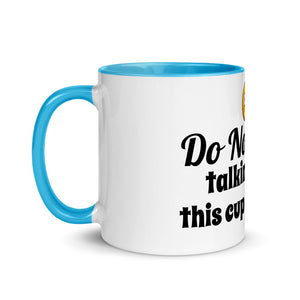 Do not start talking until this cup is empty! Mug with Color Inside