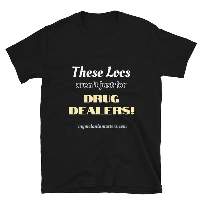 These Locs aren't just for DRUG DEALERS!  - BASIC Short-Sleeve Unisex T-Shirt