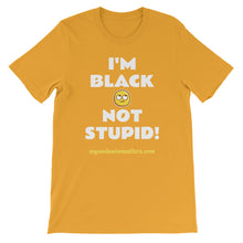 Load image into Gallery viewer, I&#39;m Black Not Stupid! - HIGH QUALITY Short-Sleeve Unisex T-Shirt
