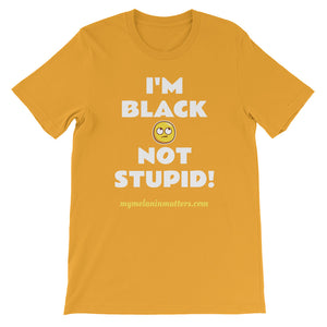 I'm Black Not Stupid! - HIGH QUALITY Short-Sleeve Unisex T-Shirt