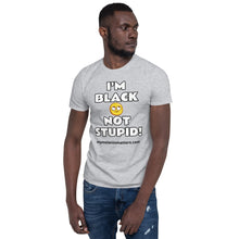 Load image into Gallery viewer, I&#39;m Black Not Stupid! - BASIC Unisex T-Shirt
