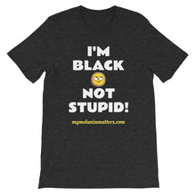 Load image into Gallery viewer, I&#39;m Black Not Stupid! - HIGH QUALITY Short-Sleeve Unisex T-Shirt
