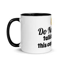 Load image into Gallery viewer, Do not start talking until this cup is empty! Mug with Color Inside
