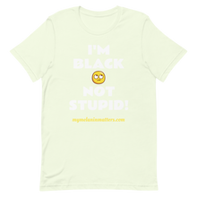 Load image into Gallery viewer, I&#39;m Black Not Stupid! - HIGH QUALITY Short-Sleeve Unisex T-Shirt
