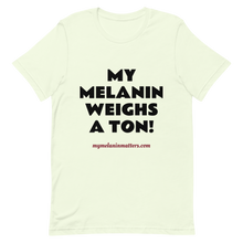 Load image into Gallery viewer, My Melanin Weighs A Ton/ Don&#39;t Shoot! - HIGH QUALITY Short-Sleeve Unisex T-Shirt (pastel)
