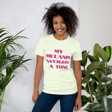 Load image into Gallery viewer, My Melanin Weighs A Ton! Short-Sleeve Unisex T-Shirt - w/ pink letters
