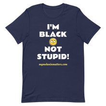 Load image into Gallery viewer, I&#39;m Black Not Stupid! - HIGH QUALITY Short-Sleeve Unisex T-Shirt
