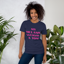 Load image into Gallery viewer, My Melanin Weighs A Ton! Short-Sleeve Unisex T-Shirt - w/ pink letters
