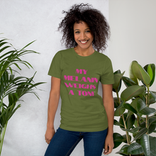 Load image into Gallery viewer, My Melanin Weighs A Ton! Short-Sleeve Unisex T-Shirt - w/ pink letters
