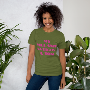 My Melanin Weighs A Ton! Short-Sleeve Unisex T-Shirt - w/ pink letters