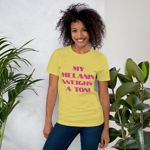 My Melanin Weighs A Ton! Short-Sleeve Unisex T-Shirt - w/ pink letters