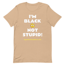 Load image into Gallery viewer, I&#39;m Black Not Stupid! - HIGH QUALITY Short-Sleeve Unisex T-Shirt
