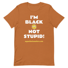 Load image into Gallery viewer, I&#39;m Black Not Stupid! - HIGH QUALITY Short-Sleeve Unisex T-Shirt
